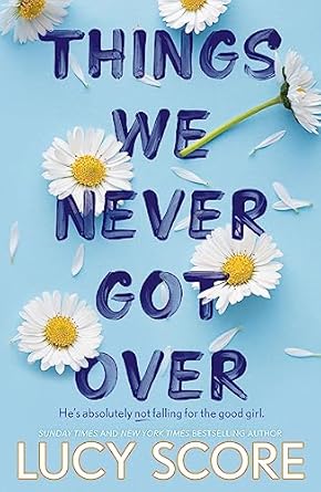 Things We Never Got Over: The Must-Read Romantic Comedy And Tiktok Bestseller!