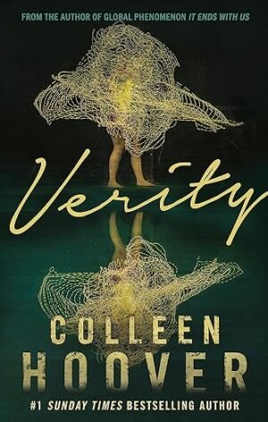 Verity: The Thriller That Will Capture Your Heart And Blow Your Mind