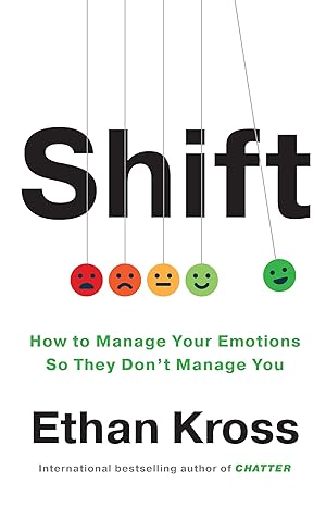 Shift: How to Manage Your Emotions so They Don't Manage You