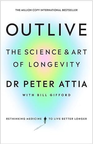 Outlive: The Science and Art of Longevity