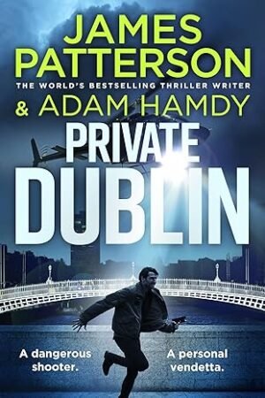 Private Dublin: The gripping new thriller in the globally bestselling detective series