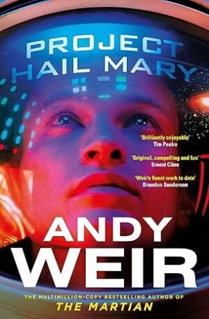 Project Hail Mary: The Sunday Times bestseller from the author of The Martian