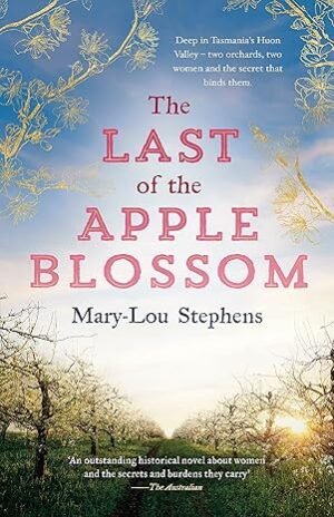 The Last of the Apple Blossom: A sweeping, big-hearted Tasmanian family saga for readers of Judy Nunn and Victoria Purman.