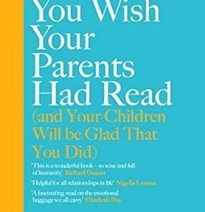The Book You Wish Your Parents Had Read (and Your Children Will Be Glad That You Did): THE #1 SUNDAY TIMES BESTSELLER