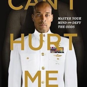 Can’t Hurt Me: Master Your Mind and Defy the Odds