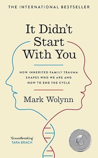 It Didn't Start with You: How Inherited Family Trauma Shapes Who We Are and How to End the Cycle