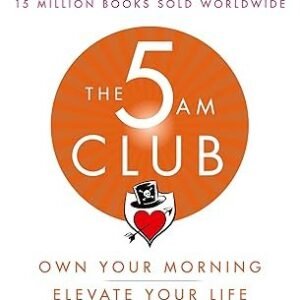 The 5am Club: Own Your Morning. Elevate Your Life.