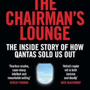 The Chairman’s Lounge: The inside story of how Qantas sold us out
