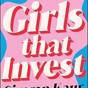 Girls That Invest: Your Guide to Financial Independence through Shares and Stocks