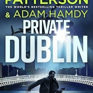 Private Dublin: The gripping new thriller in the globally bestselling detective series