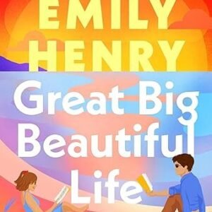 Great Big Beautiful Life: The new #1 Sunday Times bestselling romance from the author of Beach Read