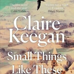 Small Things Like These: Shortlisted for the 2022 Booker Prize