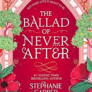 The Ballad of Never After: the stunning sequel to the Sunday Times bestseller Once Upon A Broken Heart