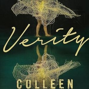 Verity: The Thriller That Will Capture Your Heart And Blow Your Mind