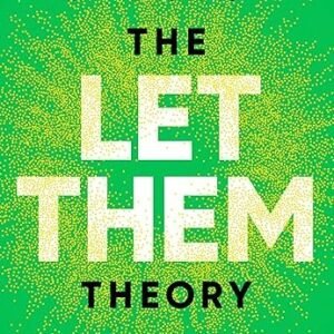 The Let Them Theory: A Life-Changing Tool That Millions of People Can’t Stop Talking About