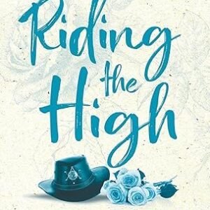 Riding the High: The spicy new small town cowboy romance