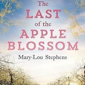 The Last of the Apple Blossom: A sweeping, big-hearted Tasmanian family saga for readers of Judy Nunn and Victoria Purman.