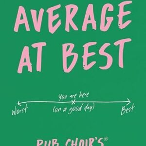 Average at Best: A memoir from the creator of Pub Choir®