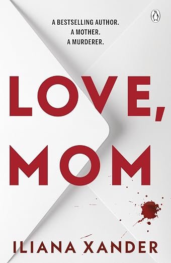 Love, Mom: Mothers Lie. Secrets Kill. A Twisted Psychological Thriller For Fans of Freida McFadden and Lisa Jewell