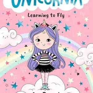 Unicornia: Learning to Fly: A magical unicorn school fiction story for kids – making friends and flying unicorns in Unicornia