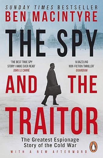 The Spy and the Traitor: The Greatest Espionage Story of the Cold War
