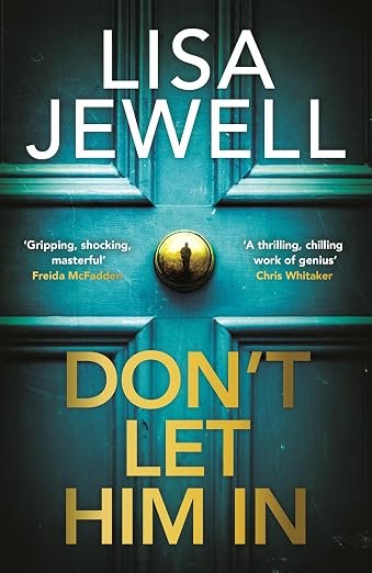 Don't Let Him In: The addictive #1 Sunday Times bestselling psychological thriller from the author of None of This is True