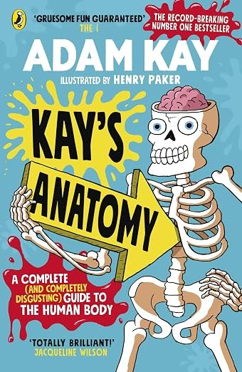Kay's Anatomy: A Complete (and Completely Disgusting) Guide to the Human Body