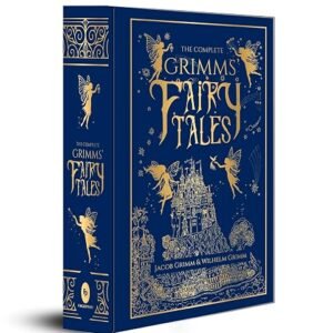 The Complete Grimms’ Fairy Tales: Deluxe Hardbound Edition