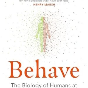 Behave: The Biology of Humans at Our Best and Worst