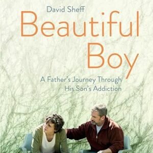 Beautiful Boy: A Father’s Journey Through His Son’s Addiction