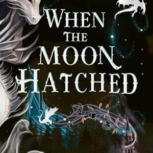 When the Moon Hatched: The #1 SUNDAY TIMES bestselling fantasy romance sensation: Book 1