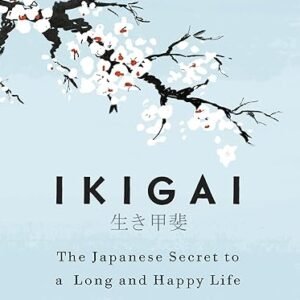 Ikigai: The Japanese secret to a long and happy life