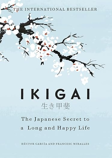 Ikigai: The Japanese secret to a long and happy life