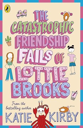 The Catastrophic Friendship Fails of Lottie Brooks: The second hilarious diary in the bestselling series