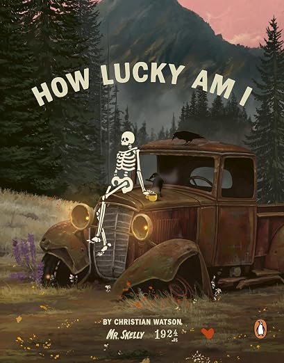 How Lucky Am I: A Skeleton's Guide to Living Your Best Life