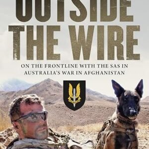 Outside the Wire: On the front line with the SAS in Australia’s war in Afghanistan
