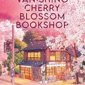 The Vanishing Cherry Blossom Bookshop: Uplifting, poignant healing fiction from the Japanese bestselling author – brand-new for 2026!