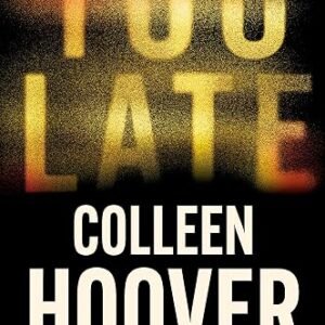 Too Late: A dark and twisty thriller from the author of IT ENDS WITH US